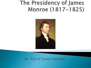 The Presidency of James Monroe (1817-1825)