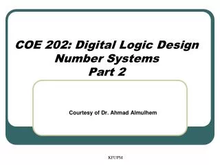 COE 202: Digital Logic Design Number Systems Part 2