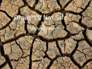 Droughts: Not Safe