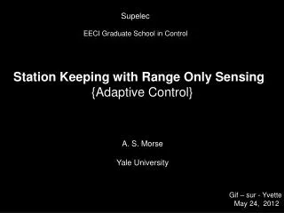 Station Keeping with Range Only Sensing {Adaptive Control}
