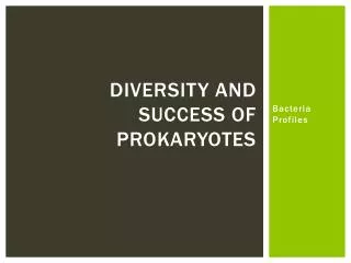 Diversity and success of Prokaryotes