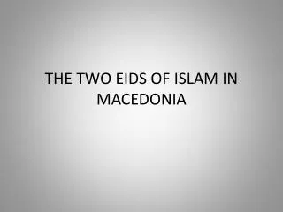 THE TWO EIDS OF ISLAM IN MACEDONIA
