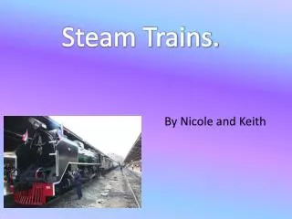 Steam Trains.