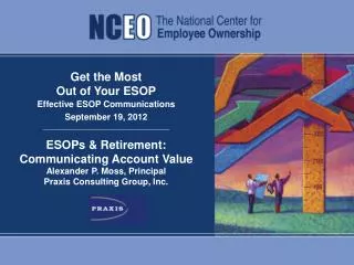 Get the Most Out of Your ESOP Effective ESOP Communications September 19, 2012