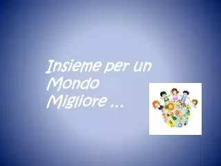 insieme per un mondo migliore