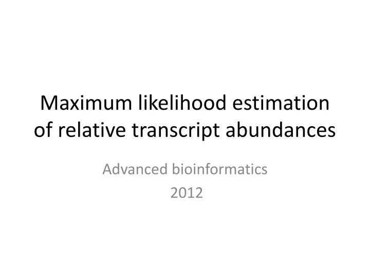 maximum likelihood estimation of relative transcript abundances