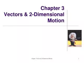 Chapter 3 Vectors &amp; 2-Dimensional Motion