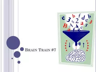 Brain Train #7