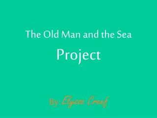 The Old Man and the Sea Project
