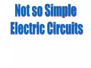 Not so Simple Electric Circuits