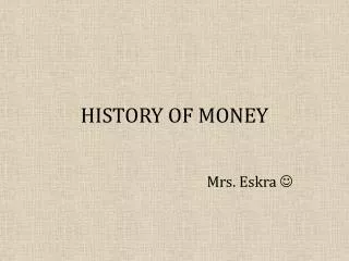 HISTORY OF MONEY