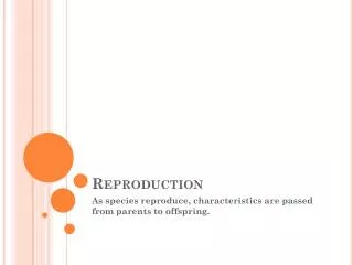 Reproduction