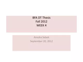 BFA DT Thesis Fall 2012 WEEK 4