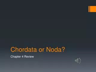 Chordata or Noda?