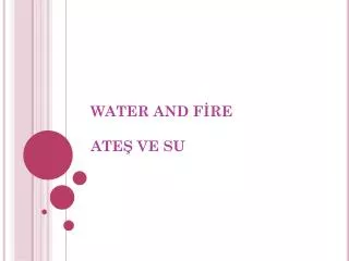 WATER AND F?RE ATE? VE SU