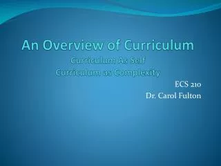 An Overview of Curriculum Curriculum As Self Curriculum as Complexity