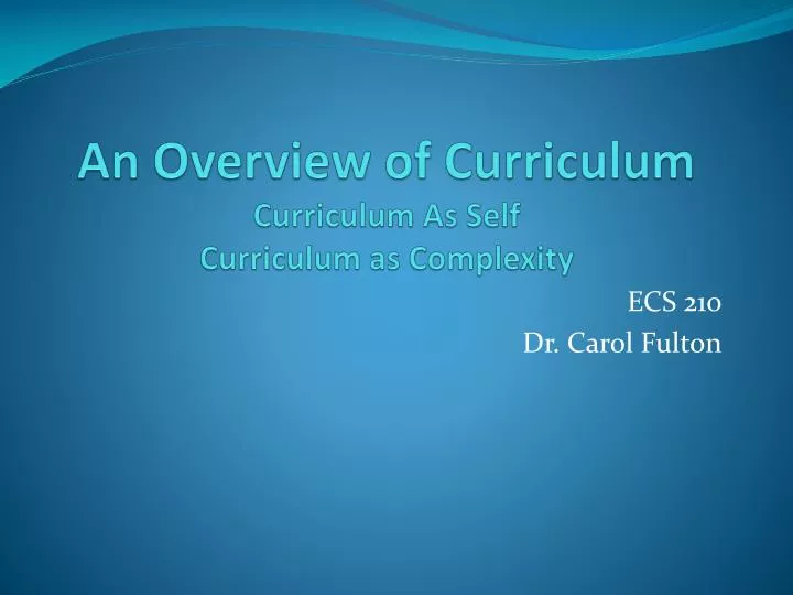 an overview of curriculum curriculum as self curriculum as complexity