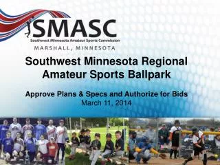 Southwest Minnesota Regional Amateur Sports Ballpark Approve Plans &amp; Specs and Authorize for Bids