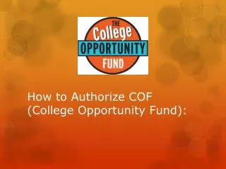 How to Authorize COF (College Opportunity Fund):