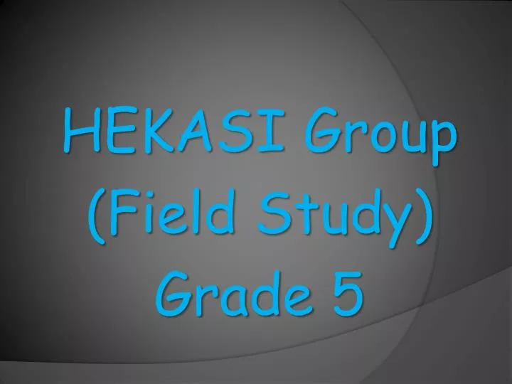 hekasi group field study grade 5