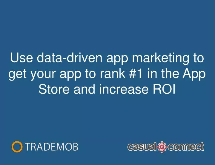 use data driven app marketing to get your app to rank 1 in the app store and increase roi