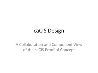 caCIS Design