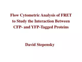 Flow Cytometric Analysis of FRET to Study the Interaction Between CFP- and YFP-Tagged Proteins