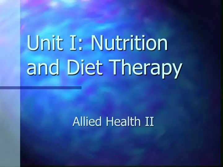 unit i nutrition and diet therapy