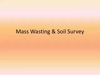 Mass Wasting &amp; Soil Survey