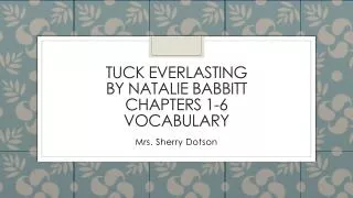 Tuck everlasting by natalie Babbitt chapters 1-6 vocabulary