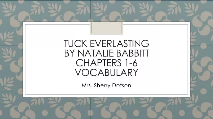 tuck everlasting by natalie babbitt chapters 1 6 vocabulary