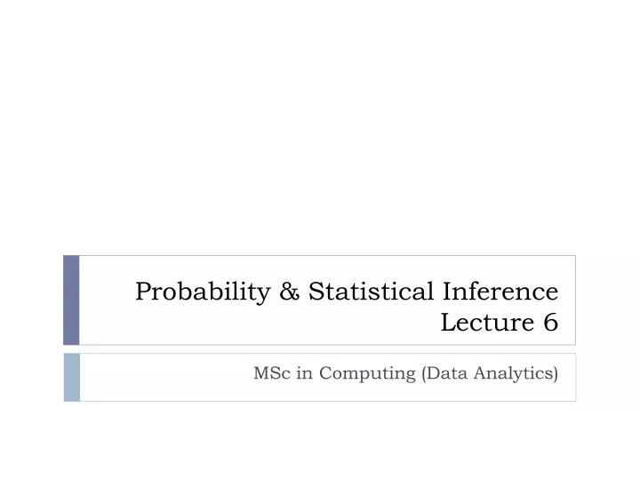 probability statistical inference lecture 6