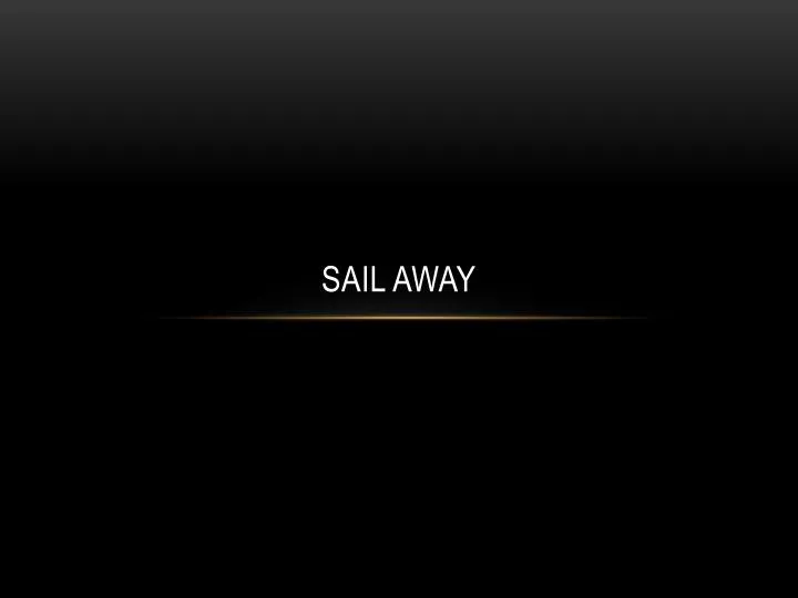 sail away