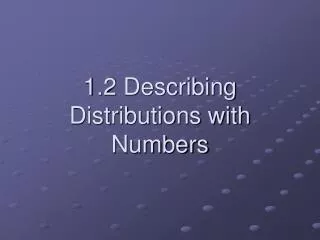 1.2 Describing Distributions with Numbers
