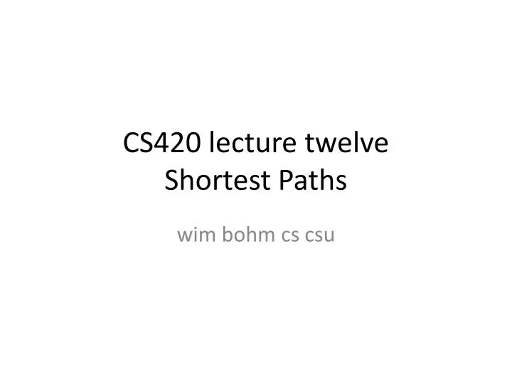 cs420 lecture twelve shortest paths