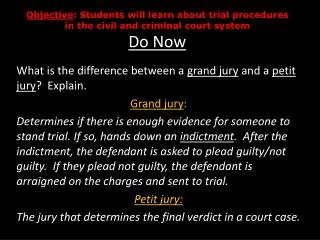 What is the difference between a grand jury and a petit jury ? Explain. Grand jury :