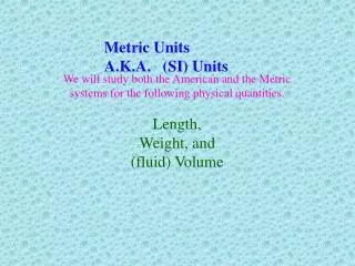 Metric Units A.K.A. (SI) Units