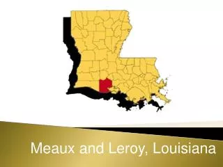 Meaux and Leroy, Louisiana