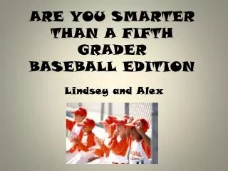 ARE YOU SMARTER THAN A FIFTH GRADER BASEBALL EDITION