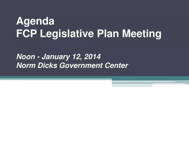 agenda fcp legislative plan meeting noon january 12 2014 norm dicks government center