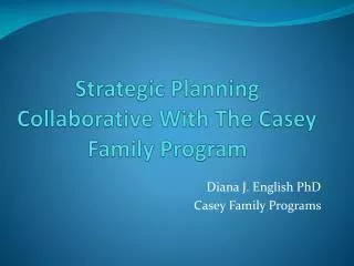 Strategic Planning Collaborative With The Casey Family Program