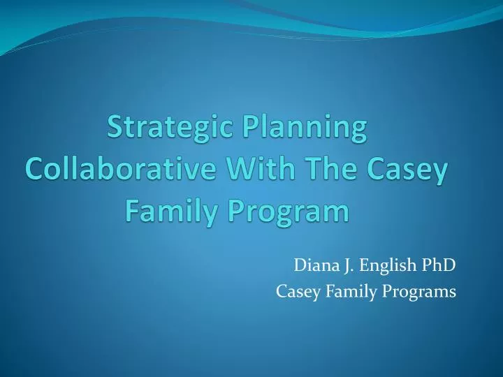 strategic planning collaborative with the casey family program
