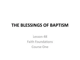 THE BLESSINGS OF BAPTISM
