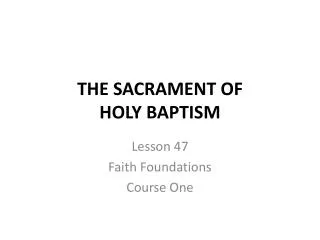 THE SACRAMENT OF HOLY BAPTISM