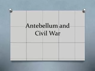 Antebellum and Civil War