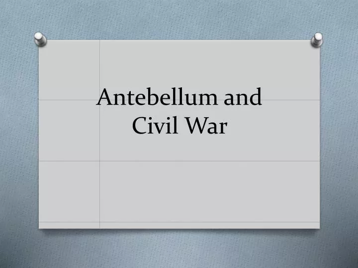 antebellum and civil war