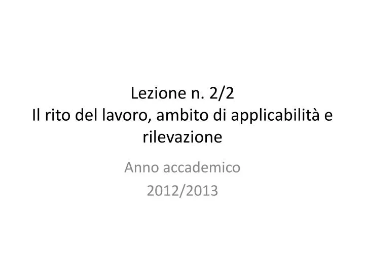 lezione n 2 2 il rito del lavoro ambito di applicabilit e rilevazione