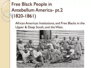 Free Black People in Antebellum America- pt.2 (1820-1861)
