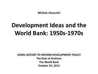 Michele Alacevich Development Ideas and the World Bank: 1950s-1970s