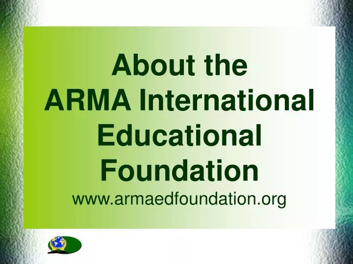 about the arma international educational foundation www armaedfoundation org